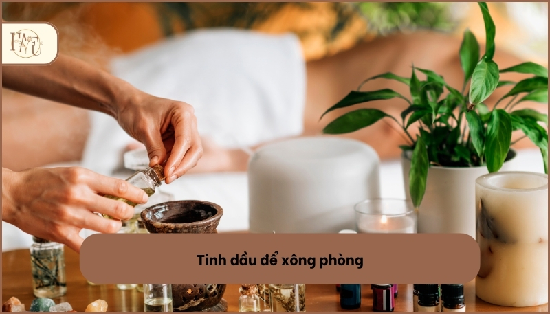 Tinh dầu để xông phòng