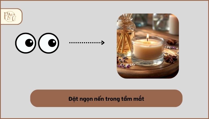Đặt ngọn nến trong tầm mắt khi đốt nến